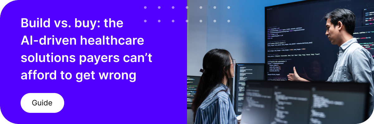 Build vs. buy: the AI-driven healthcare solutions payers can’t afford to get wrong