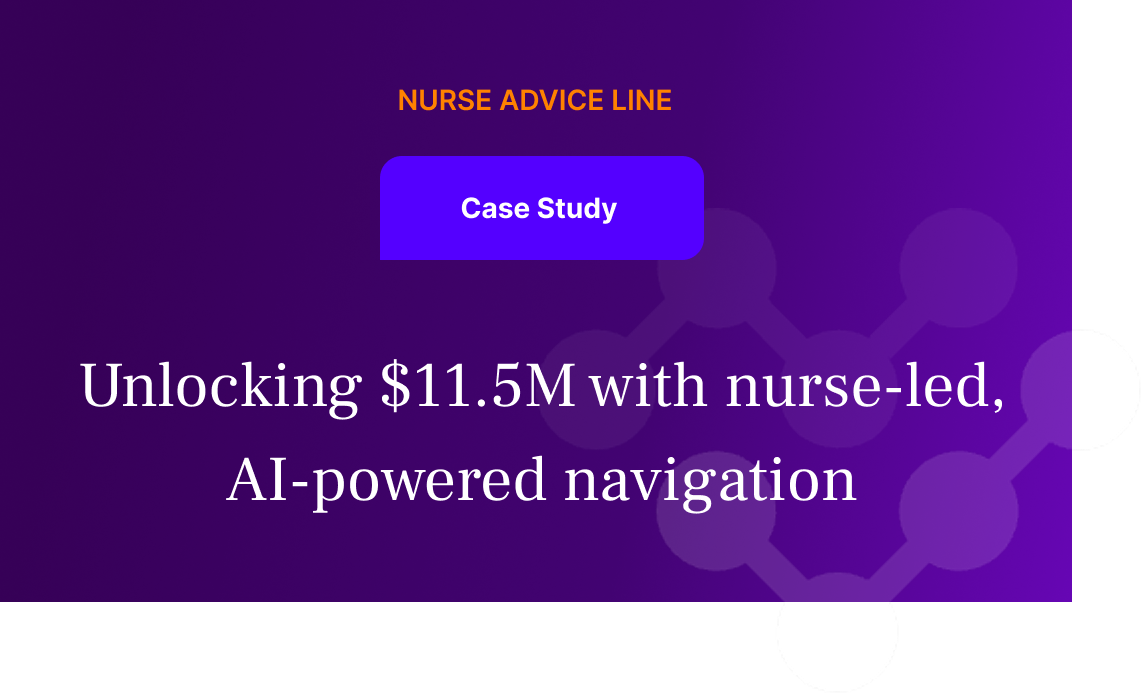 Unlocking $11.5M with nurse-led, AI-powered navigation