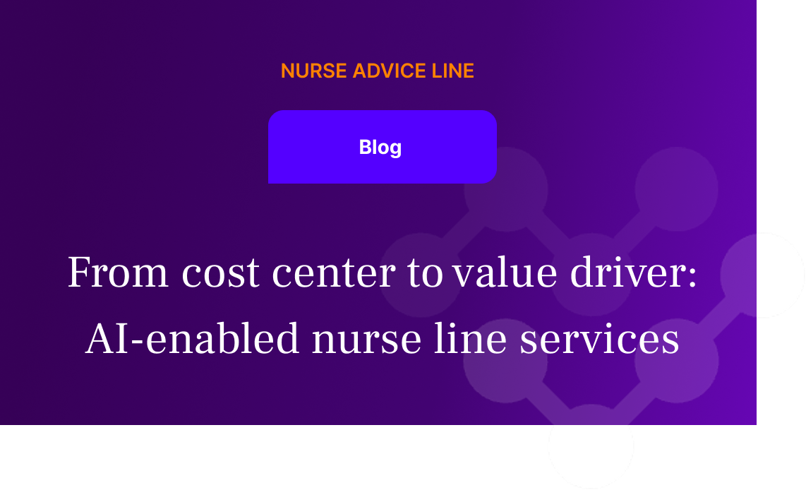 From cost center to value driver: AI-enabled nurse line services&nbsp;