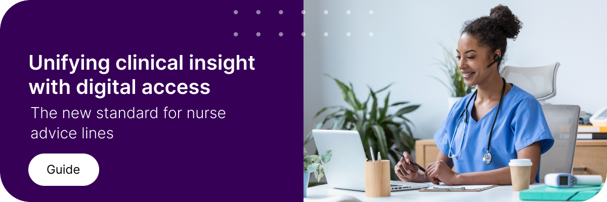 Unifying clinical insight with digital access: the new standard for nurse advice lines - Guide
