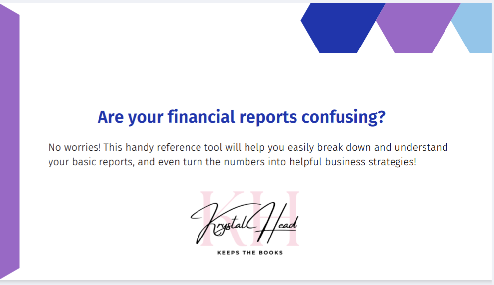 A digital presentation slide with the title 'Are your financial reports confusing?' and a subtitle promoting a reference tool for understanding reports, attributed to Krystal Head with the tagline 'Keeps the books.' The slide features a white background with purple, blue, and lavender geometric shapes in the top right corner.