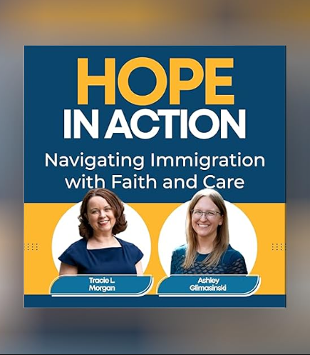 Hope in Action: Navigating Immigration with Faith and Care (Co-Hosted by We Choose Welcome's Own Ashley Glimasinski!)