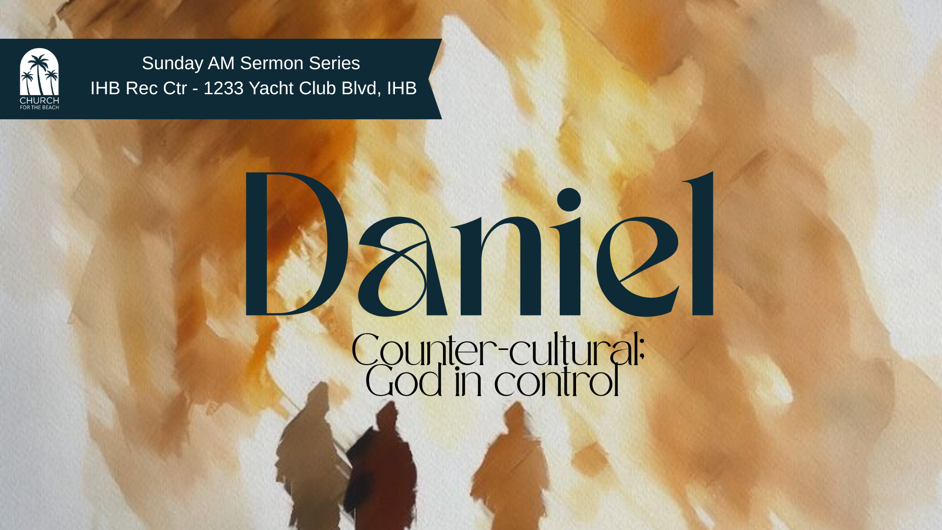 Sunday Sermon Series: The Book of Daniel - Counter-cultural: God is in Control