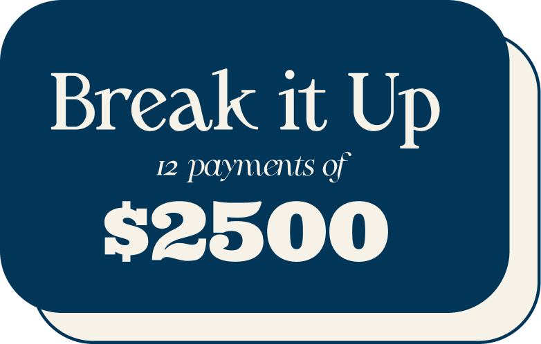 Break it up | 12 payments of $2500