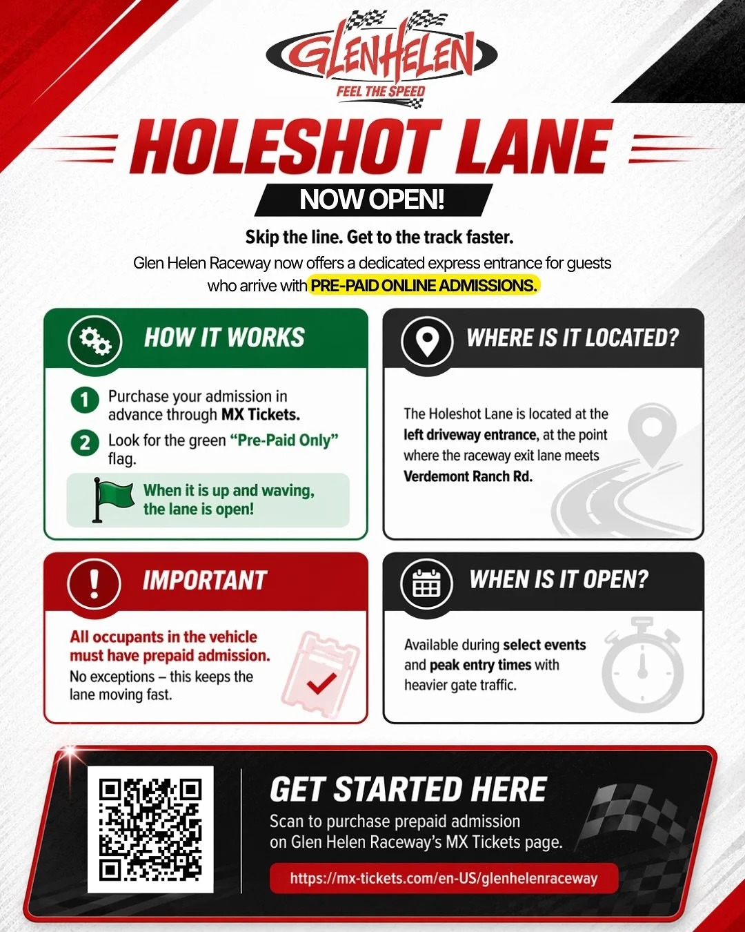 Skip the line and get to the track faster. 🏁

Glen Helen Raceway&rsquo;s Holeshot Lane is now open for guests with pre-paid online admissions through MX Tickets.

Look for the green &ldquo;Pre-Paid Only&rdquo; flag at the left driveway entrance near