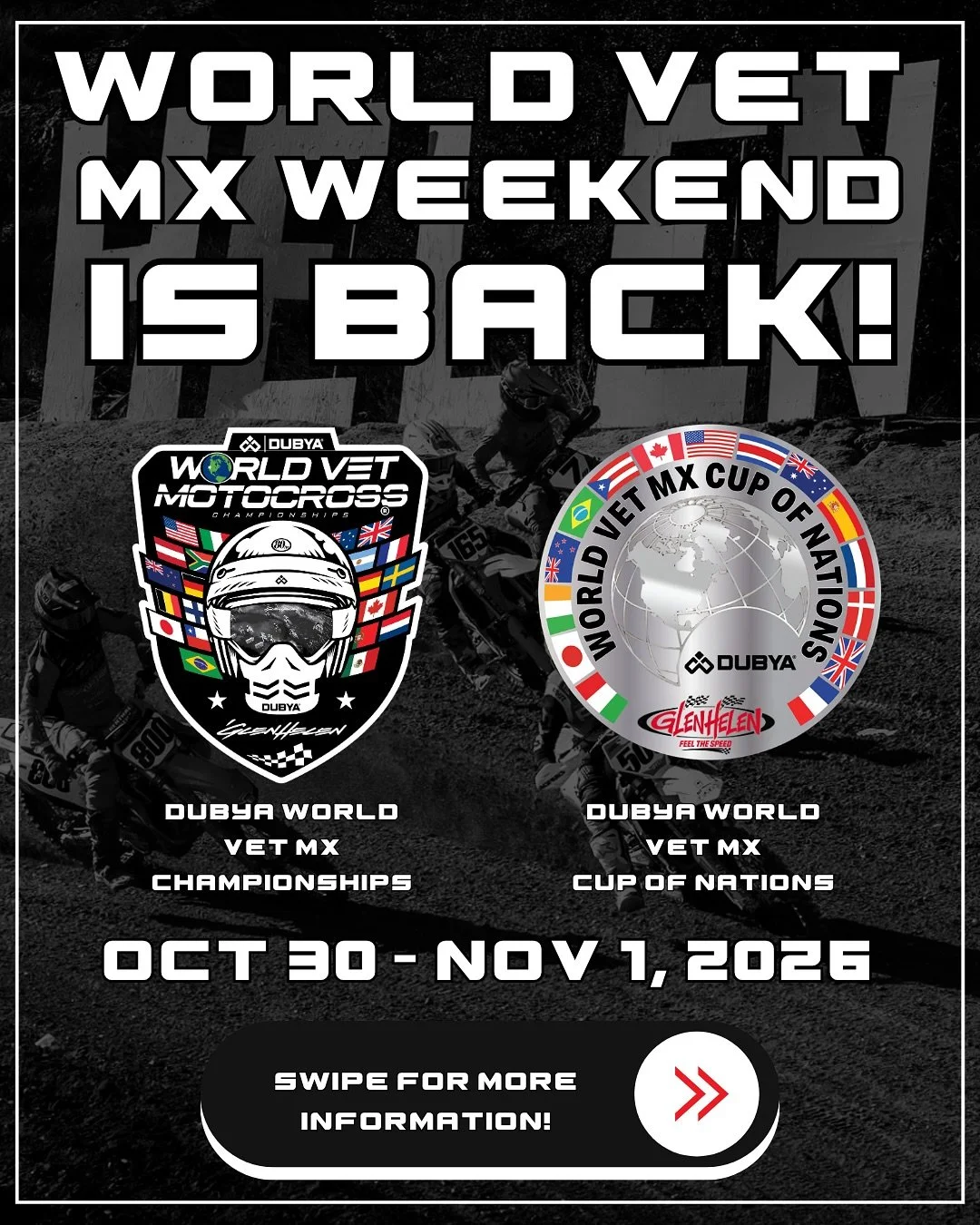 World Vet MX Weekend is back at Glen Helen! 🌎

The Dubya World Vet MX Championships return October 30 &ndash; November 1, 2026, along with the Dubya World Vet MX Cup of Nations.

Race registration opens June 1st, and early sign-up pays off. Prices c