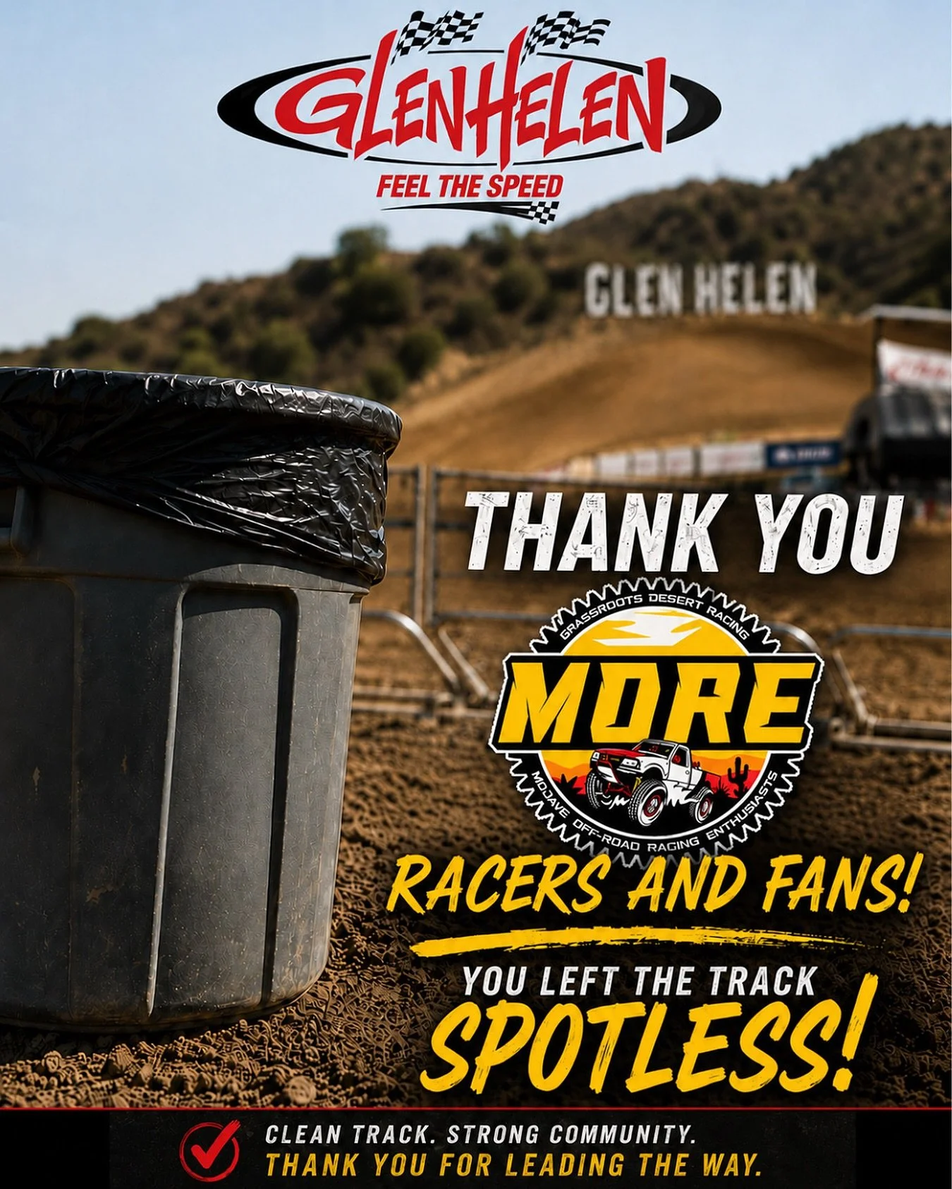 A huge thank you to the MORE Racing racers and fans who helped leave Glen Helen spotless after last week&rsquo;s event! Your effort, respect, and pride in the facility did not go unnoticed.

A clean track creates a better experience for everyone&hell