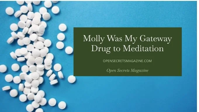 Molly Was My Gateway Drug to Meditation