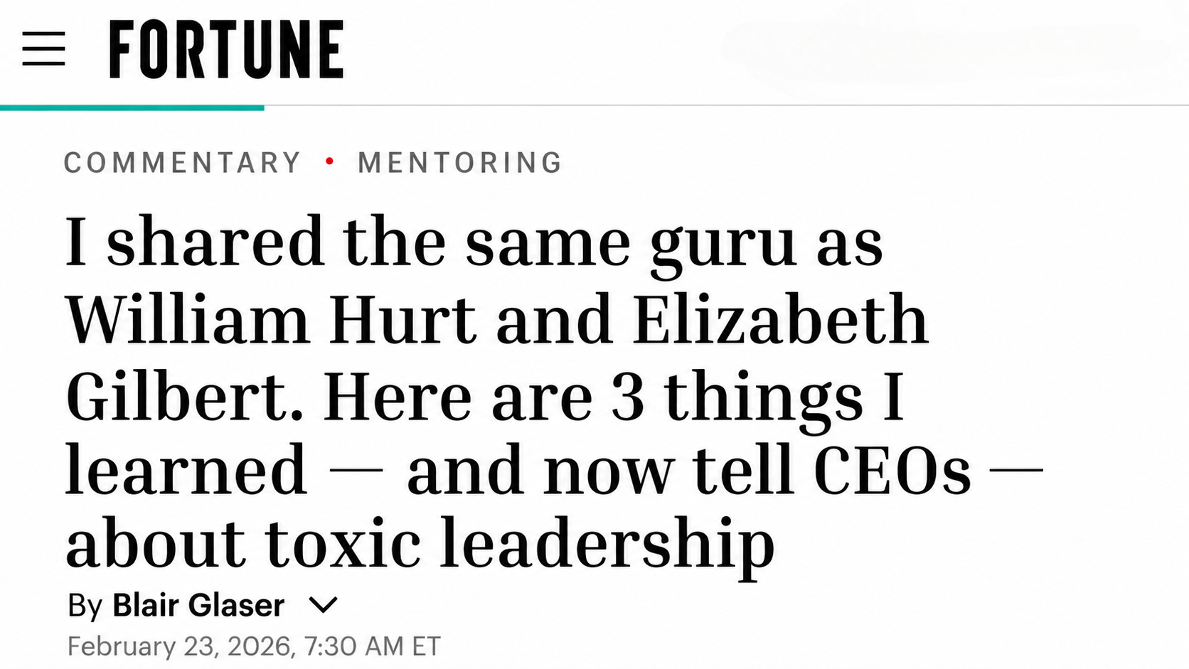 I shared the same guru as William Hurt and Elizabeth Gilbert. Here are 3 things I learned — and now tell CEOs — about toxic leadership