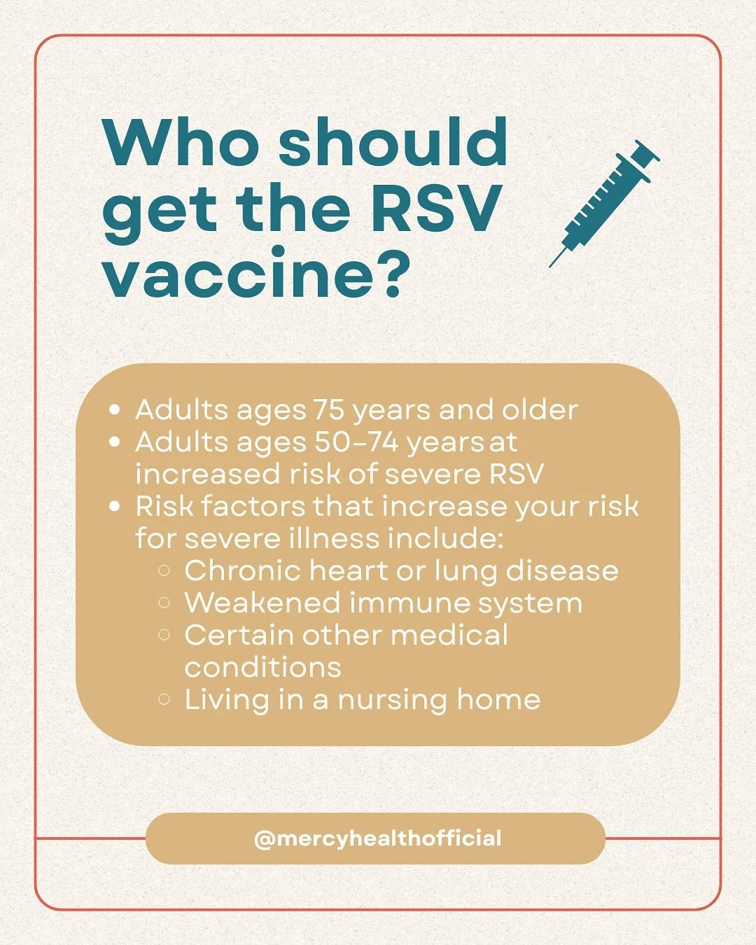 The RSV vaccine is recommended for all adults ages 75 years and older and for adults ages 50&ndash;74 years who are at increased risk of severe RSV (CDC).

Risk factors that increase your risk for severe illness include:
- Chronic heart or lung disea