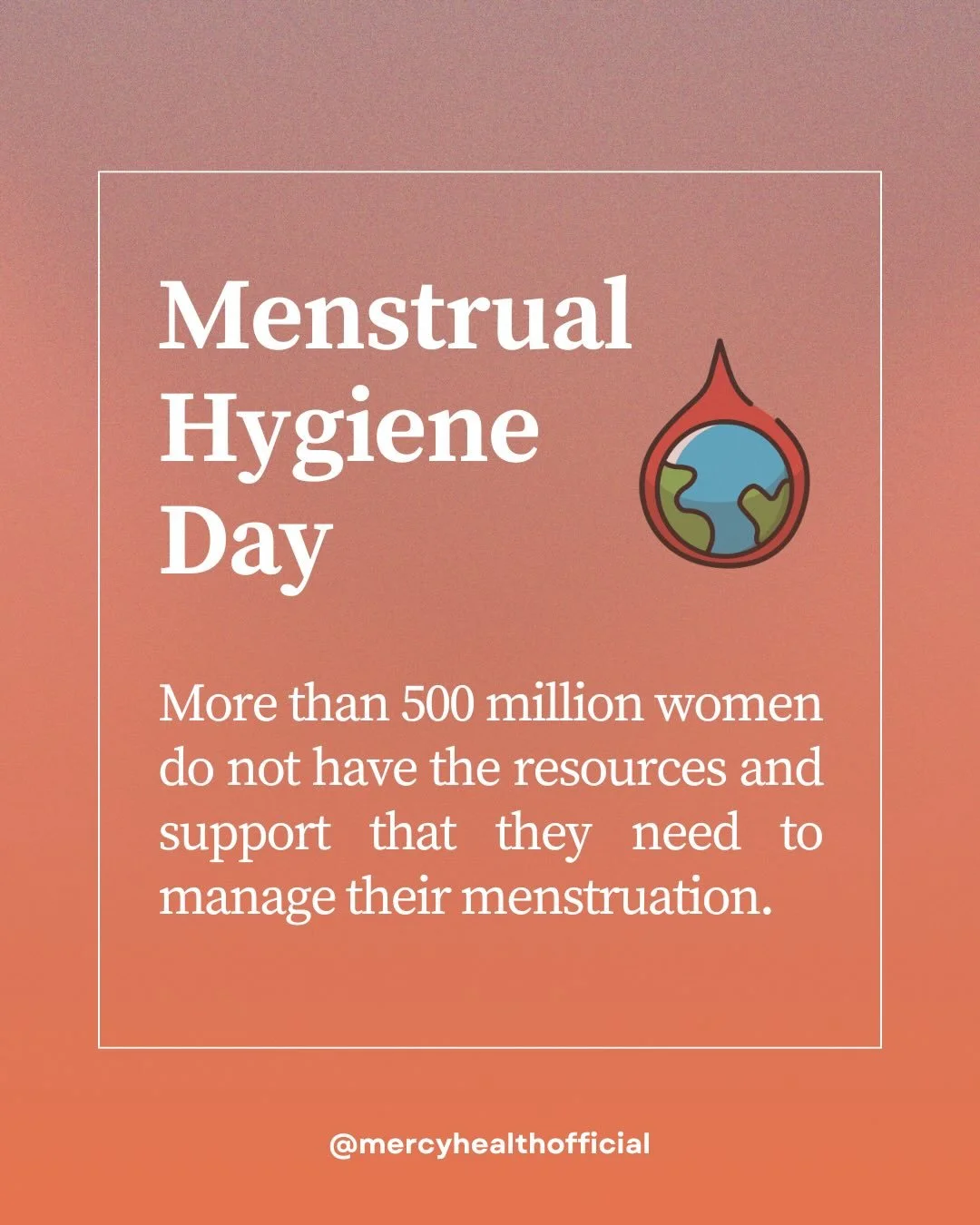 May 28 is Menstrual Hygiene Day. More than 500 million women do not have the resources and support that they need to manage their menstruation (menstrualhygieneday.org).

Mercy Health provides Menstrual Health Resource Kits, available for anyone who 