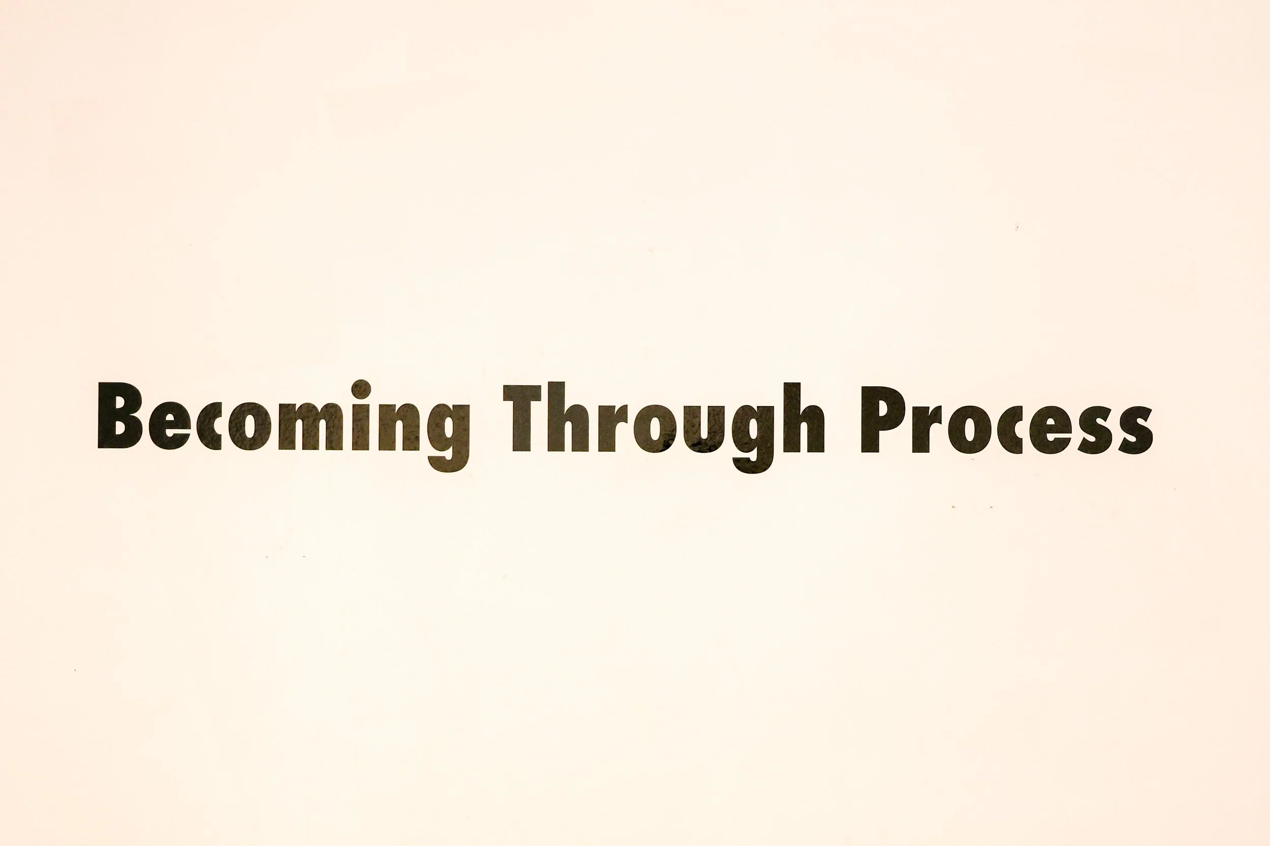Becoming Through Process, 2026