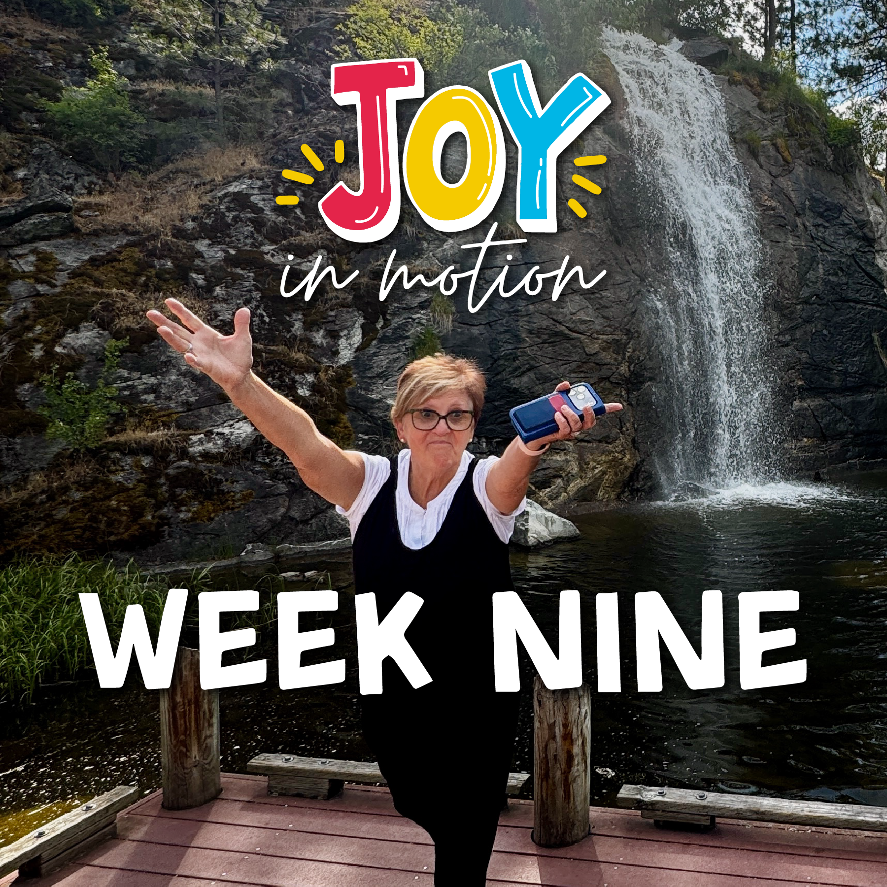 Joy in Motion: WEEK NINE