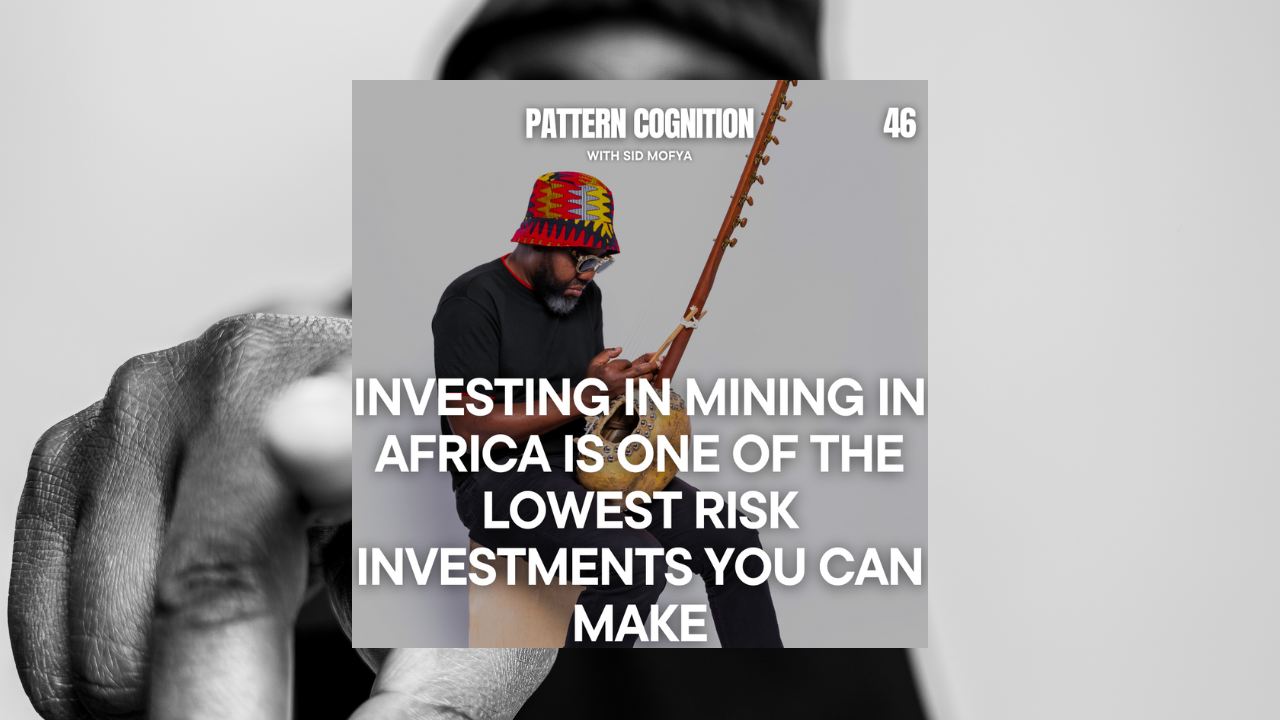 46 - Investing in Mining in Africa is One of The Lowest Risk Investments You Can Make