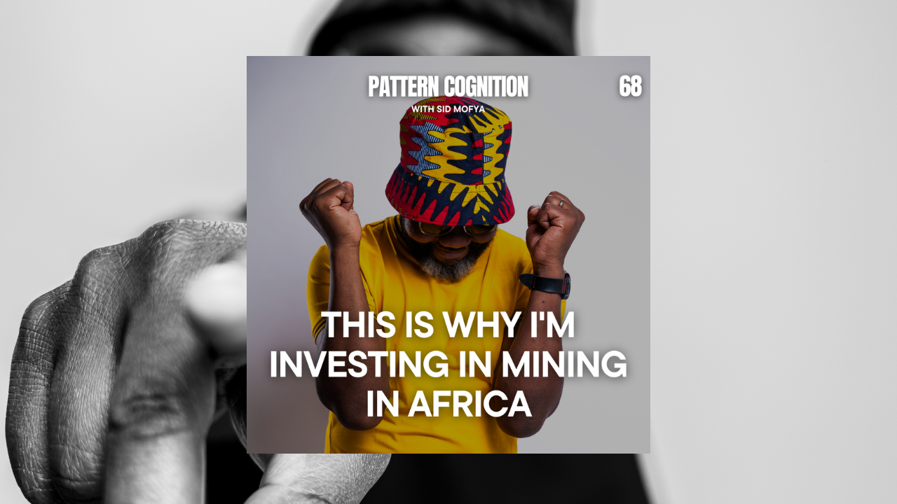 68 - This is Why I'm Investing in Mining in Africa