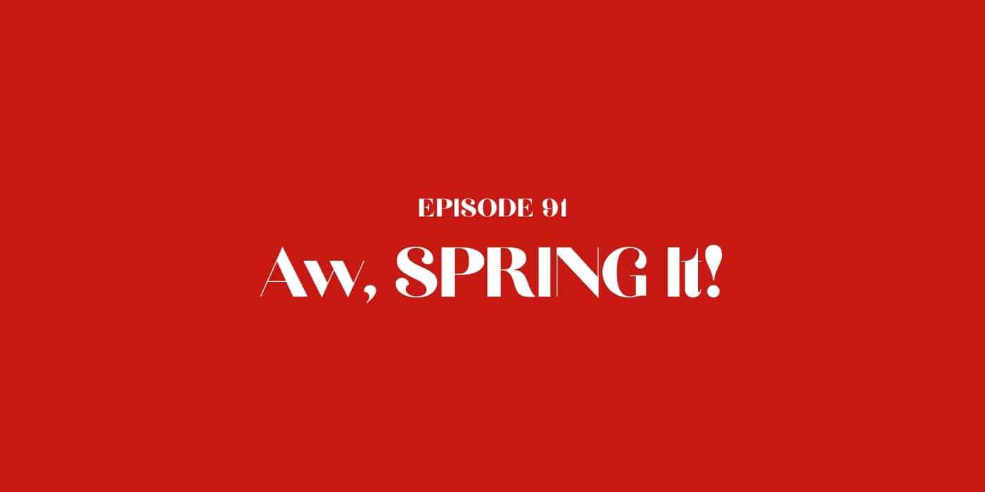 91: Aw, SPRING It!