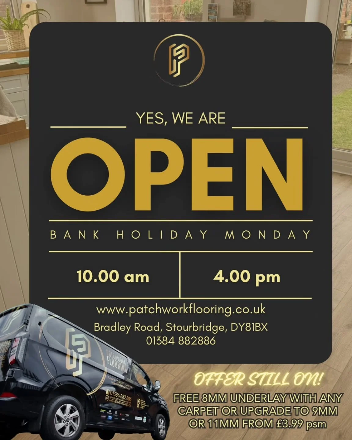 🌟 Bank Holiday Monday Opening Hours 🌟

We&rsquo;ll be open this Bank Holiday Monday, 25th May, with slightly changed hours:
🕙 10:00am &ndash; 4:00pm

Pop in and see us! We still have our fantastic offer on:
✔️ FREE 8mm underlay with any carpet
✔️ 