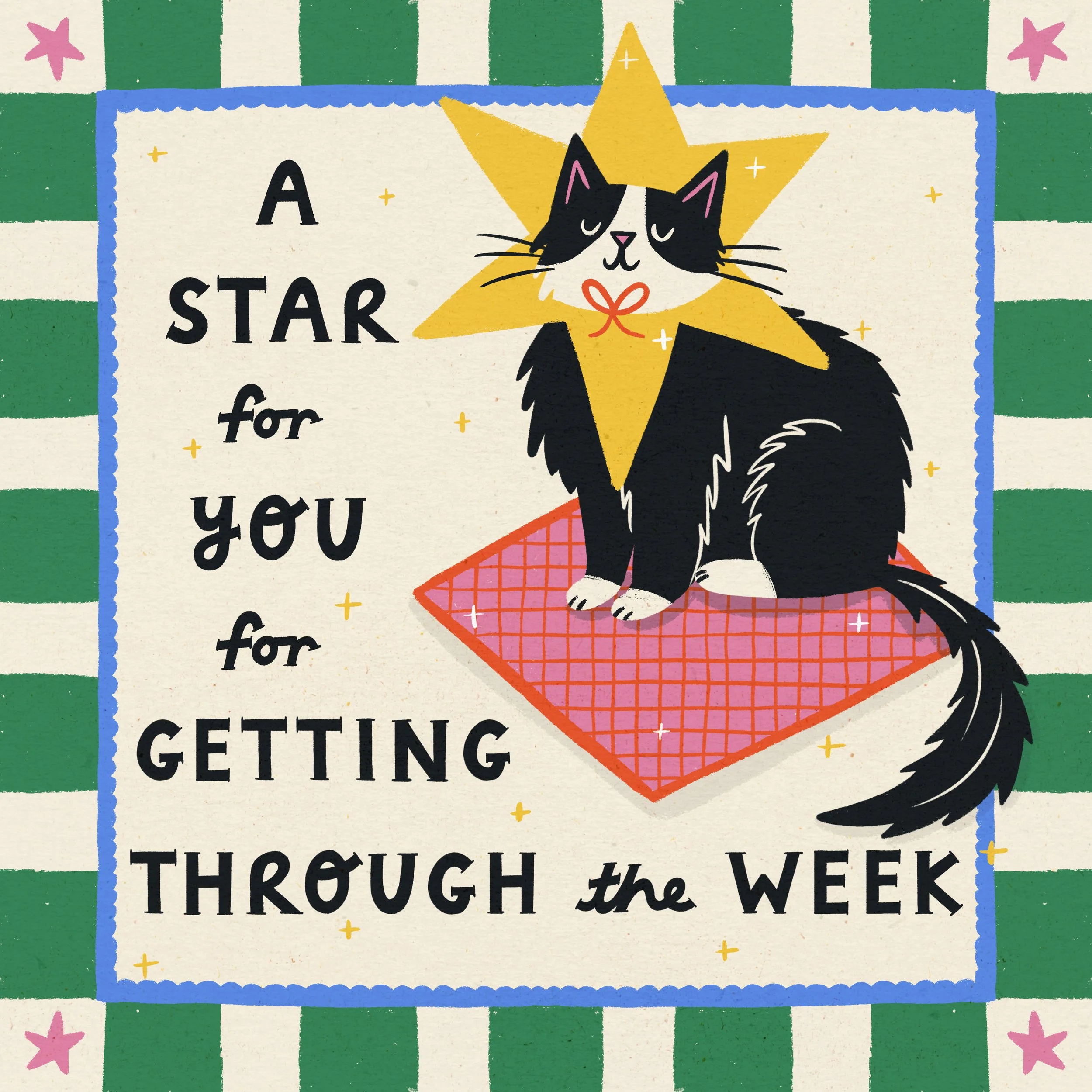 A cat with a star on its head with the slogan, A Star for You for Getting Through the Week.