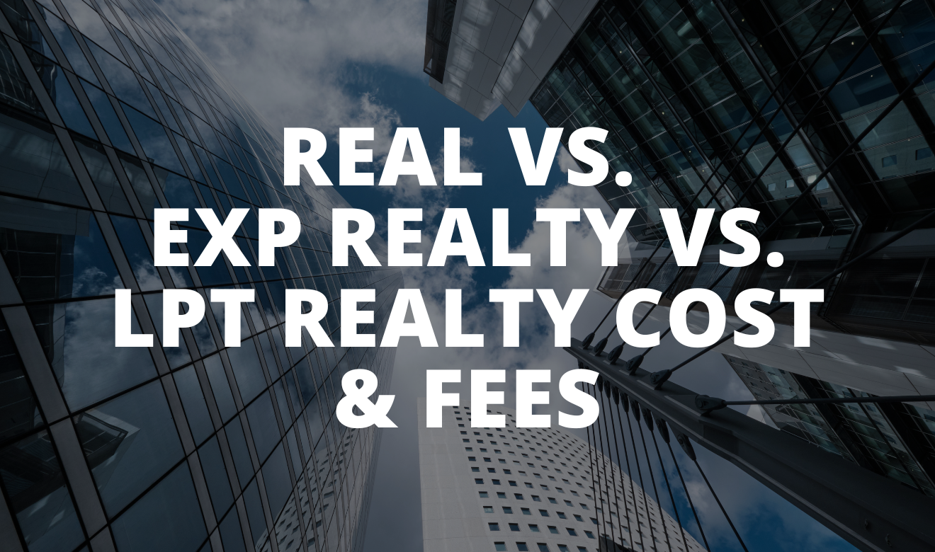 REAL vs. eXp Realty vs. LPT Realty Cost &amp; Fees: In-Depth Comparison