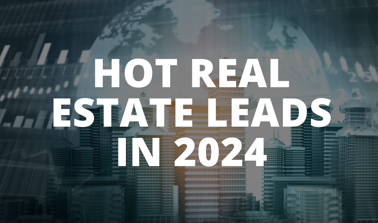 11 Ways to Get Hot Real Estate Leads in 2024