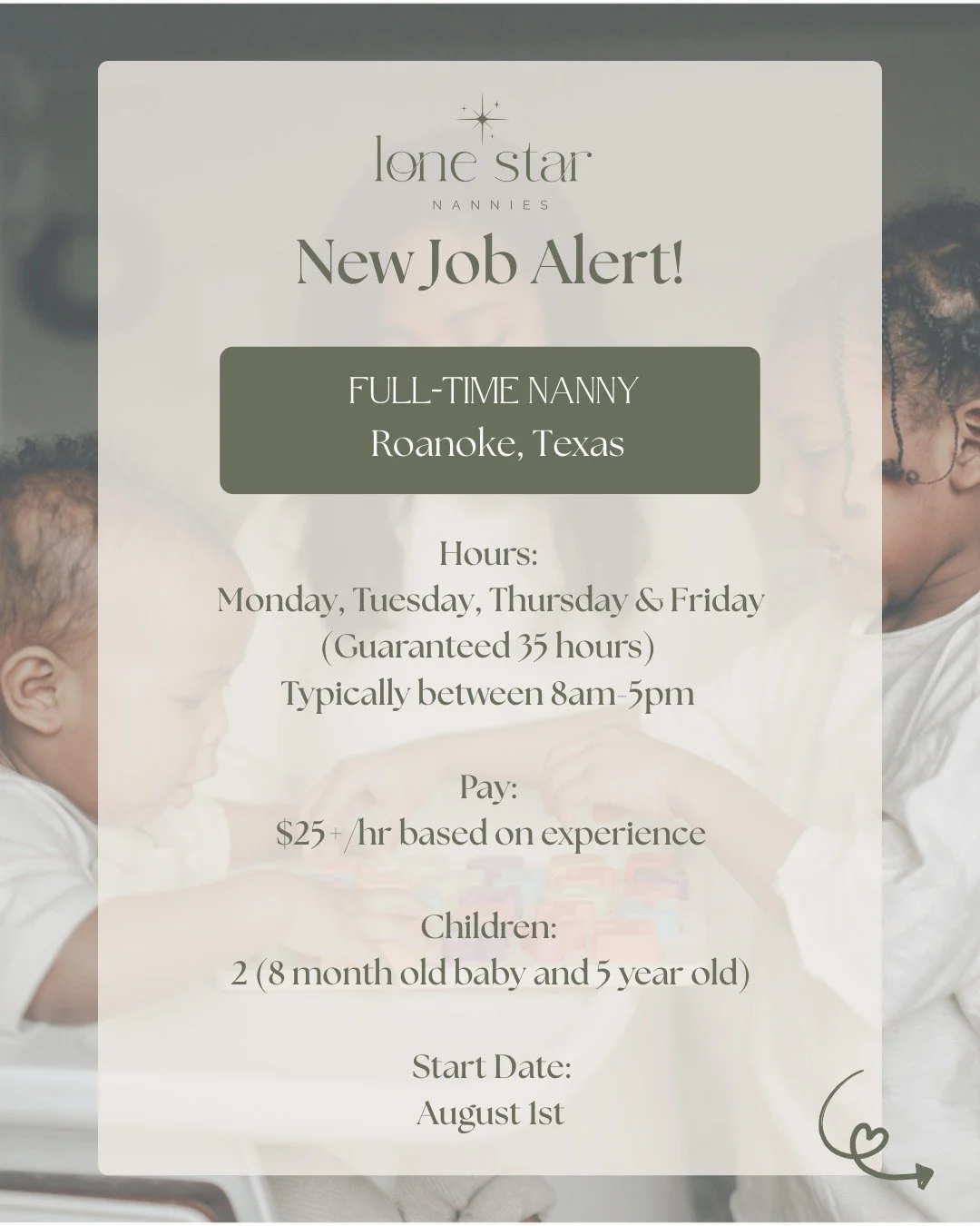 New Full-Time Job Alert!
📍Roanoke, Texas

Now hiring a nanny who brings 
both heart and structure 🤍

A sweet infant, a curious 5-year-old, 
and a family looking for someone who 
is engaging, intentional, and confident 
managing both with care.

If 