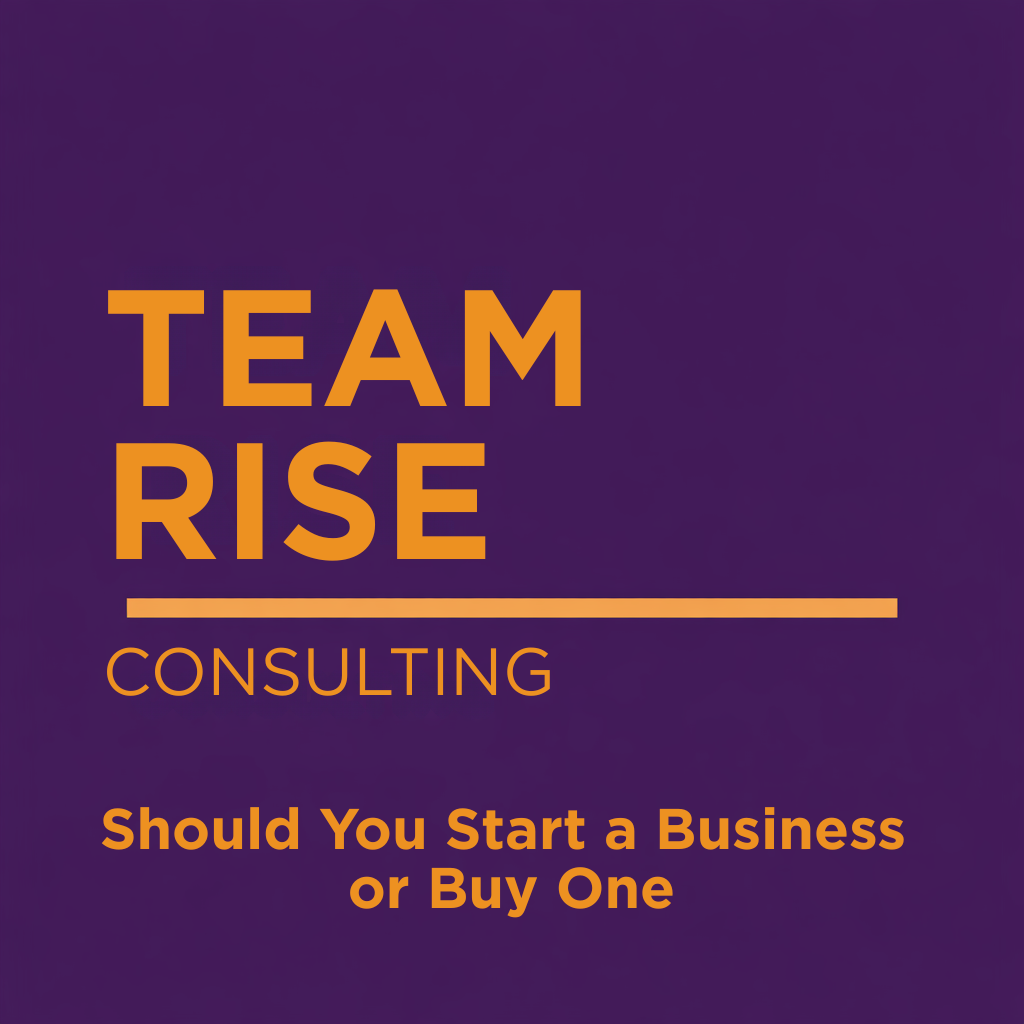 Should You Start a Business or Buy One?