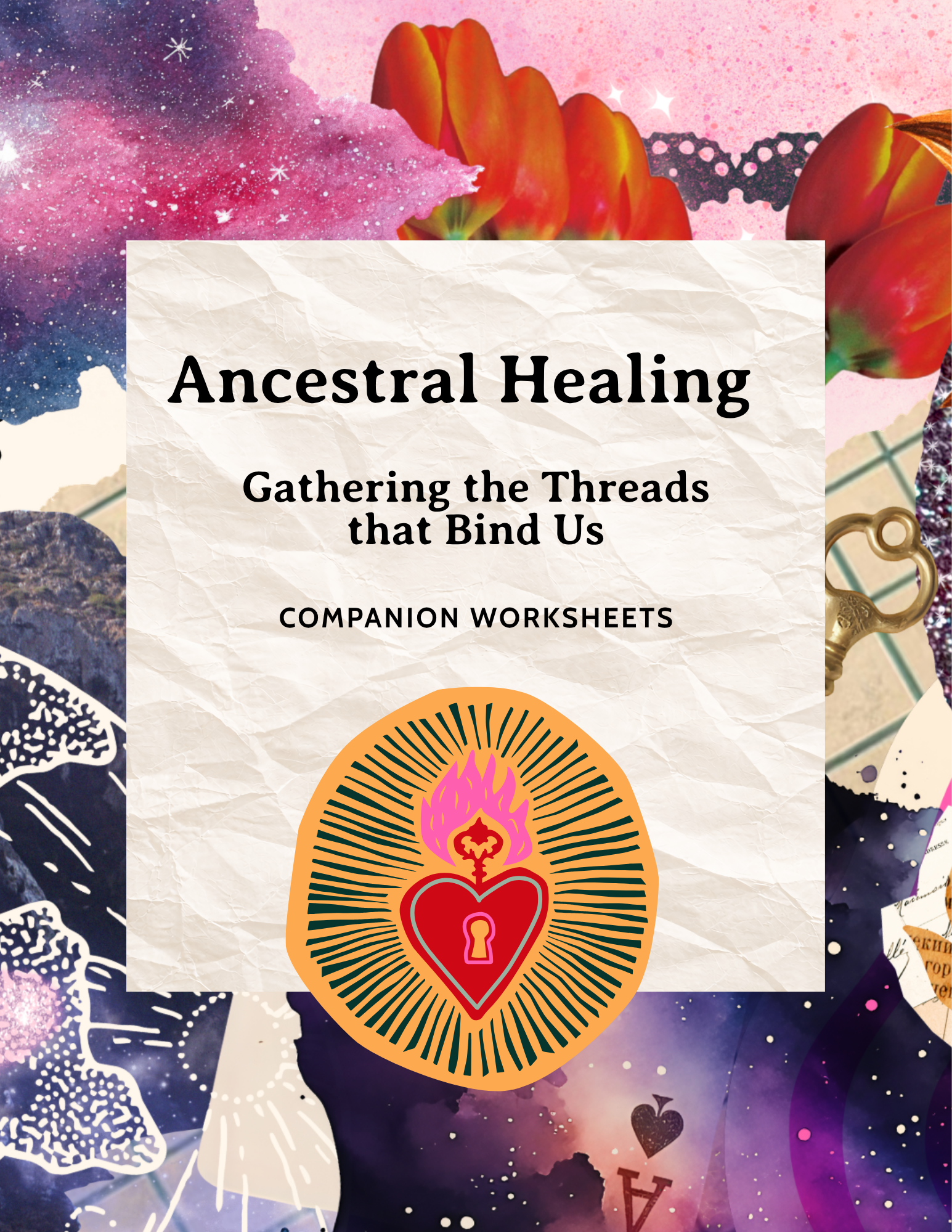 Ancestral Healing: Gathering the Threads that Bind Us Companion Worksheets