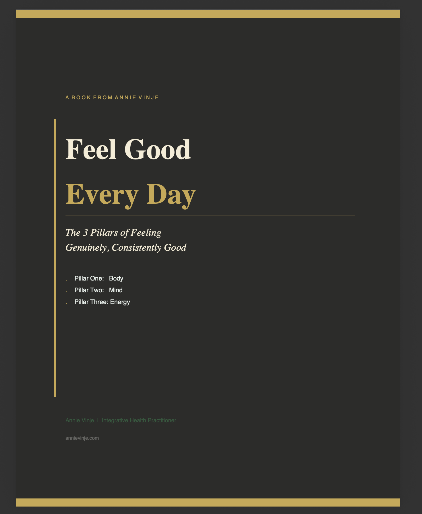 Feel Good Every Day: A Simple Guide to Feeling Better in Your Body, Mind & Life