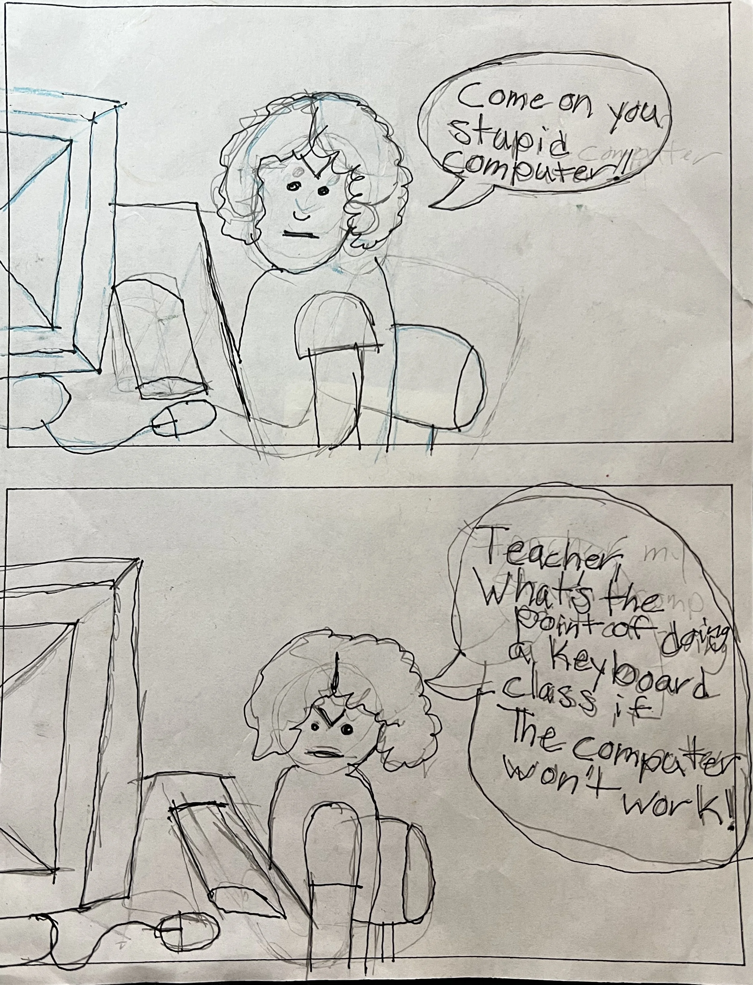 comic. person sitting at a computer says "Come on you stupid computer" then "Teacher, what's the point of doing a keyboard class if the computer won't work"