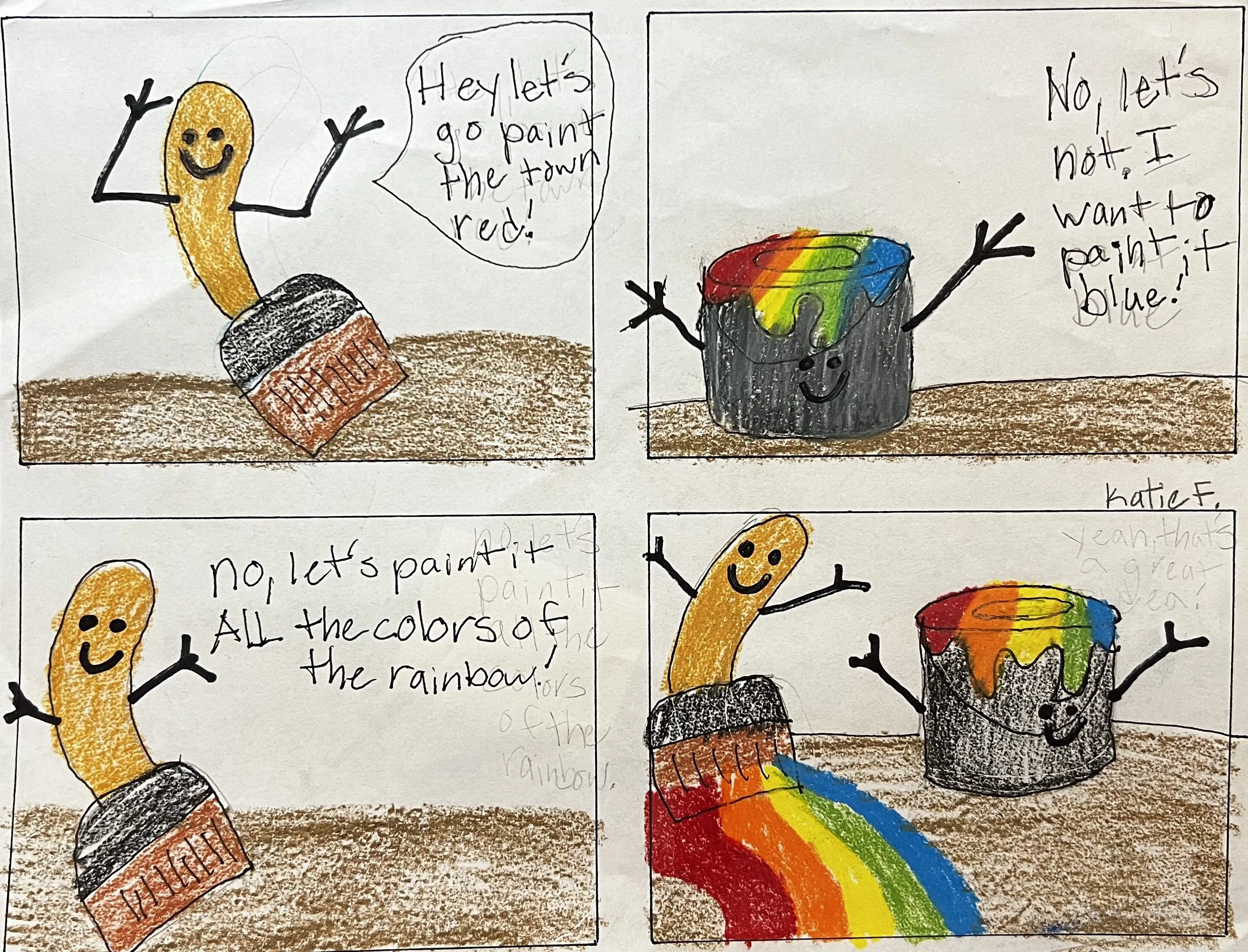 Paintbrush: "Hey let's go paint the town red!" Rainbow pain tbucket: "No let's not. I want to paint it blue". brush: "No, lets paint it all the colors of the rainbow!. panel 4: they are painting rainbows on the ground 