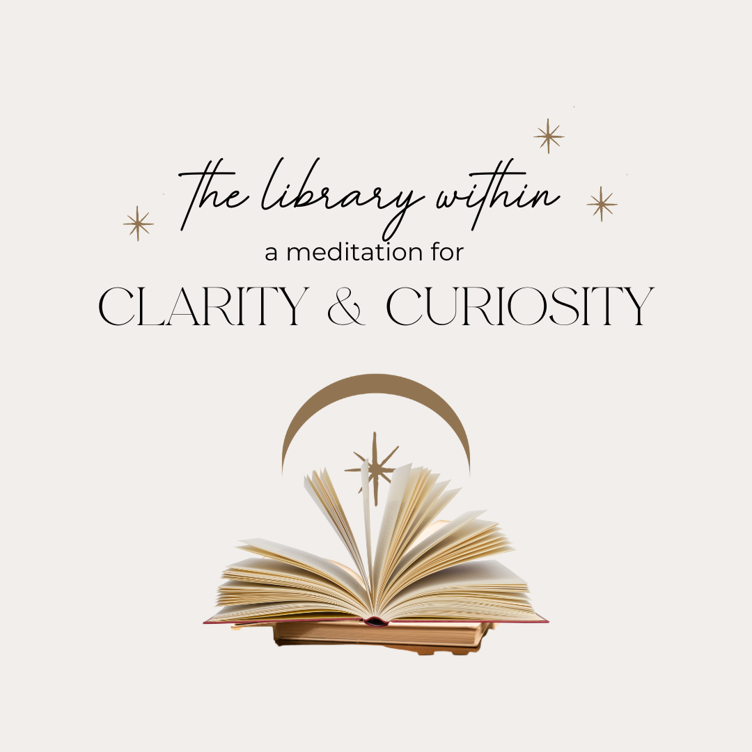 The Library Within: A Meditation for Clarity &amp; Curiosity