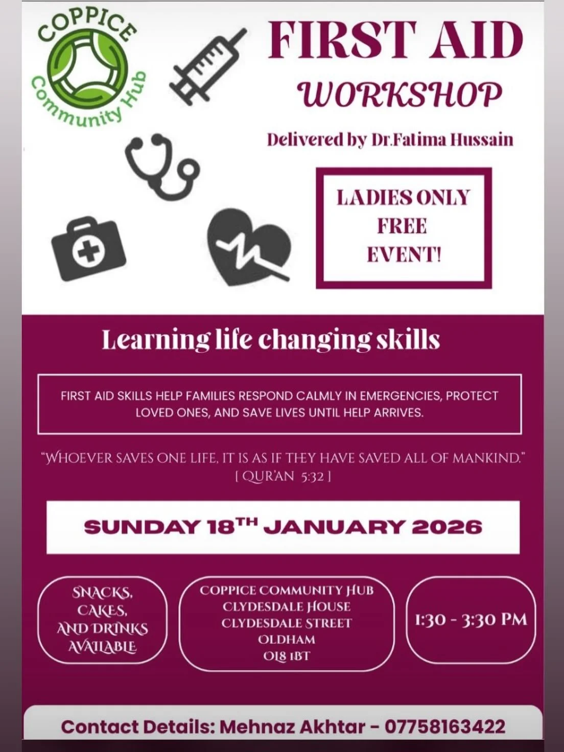 First Aid Workshop &ndash; Ladies Only

The Coppice Community Hub is pleased to announce a much-awaited First Aid Workshop &mdash; not to be missed.

👩&zwj;⚕️ Hosted by Dr Fatima
📅 18th January 2026
⏱️ 1:30pm- 3:30pm
📍 Clydesdale House, Clydesdale