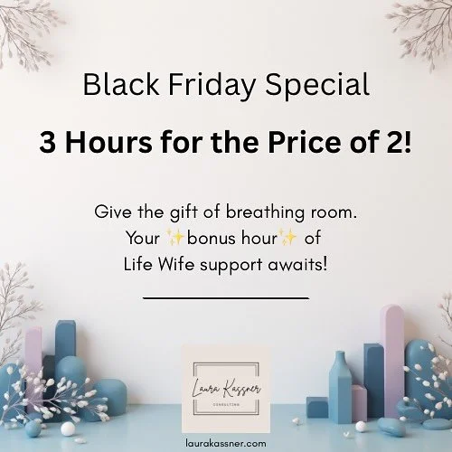 It&rsquo;s official! The Black Friday deal is live on the website. From now until December 1, purchase 2 hours of time with your Life Wife and get a bonus 3rd hour for free! We can work on whatever project you need within the next year, so jump on th