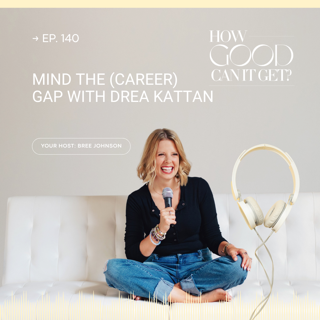 Ep. 140 (BEST OF HGCG): Mind the (Career) Gap with Drea Kattan