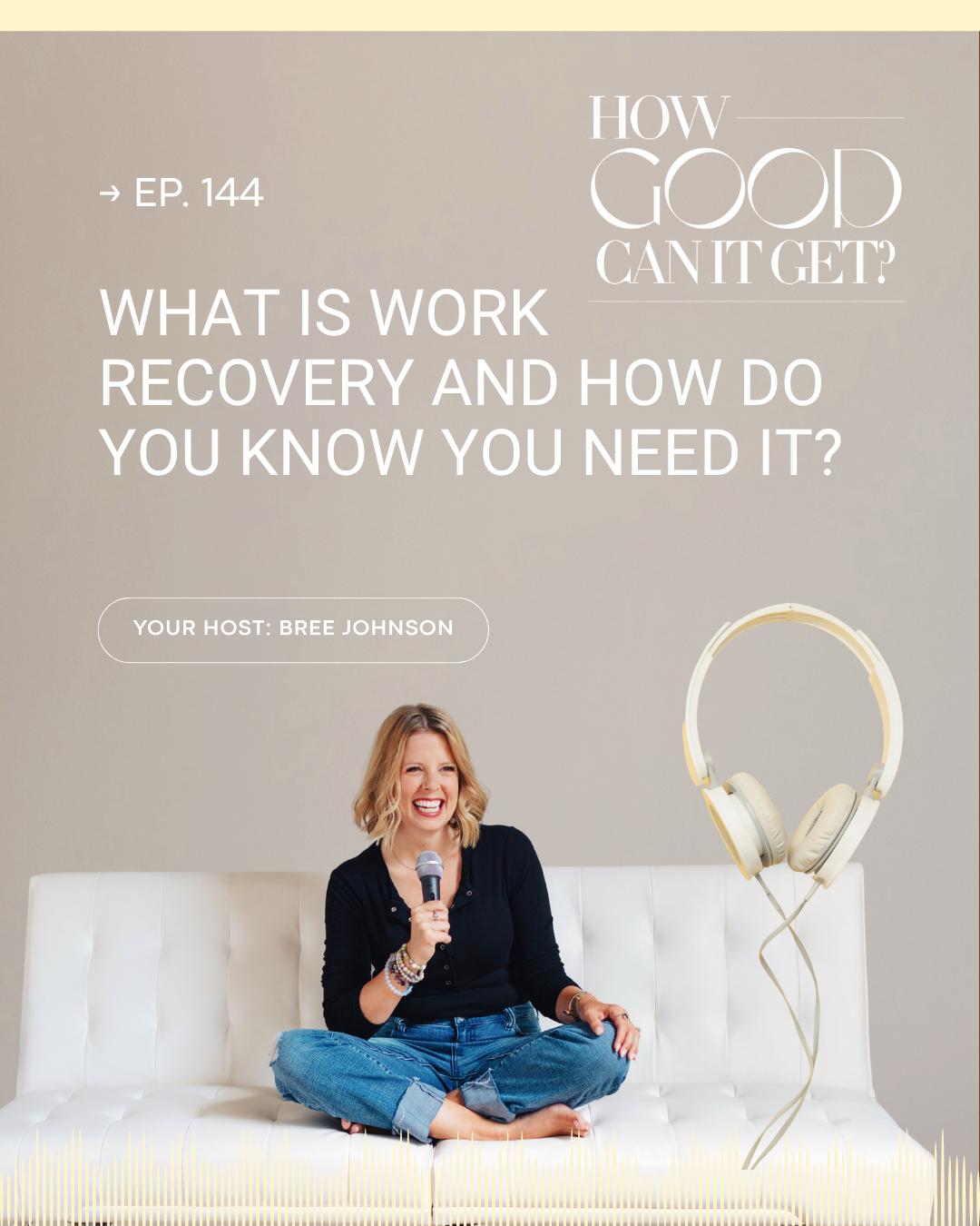 Podcast episode promotional graphic with a smiling woman sitting on a white couch, holding a microphone, and a large pair of white headphones. The background is beige with text about work recovery and the host's name, Bree Johnson.