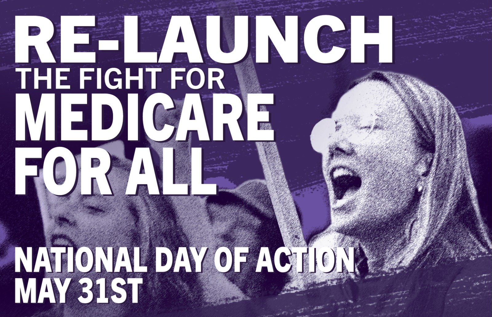 NATIONAL DAY OF ACTION — RE-LAUNCH THE FIGHT FOR MEDICARE FOR ALL!
