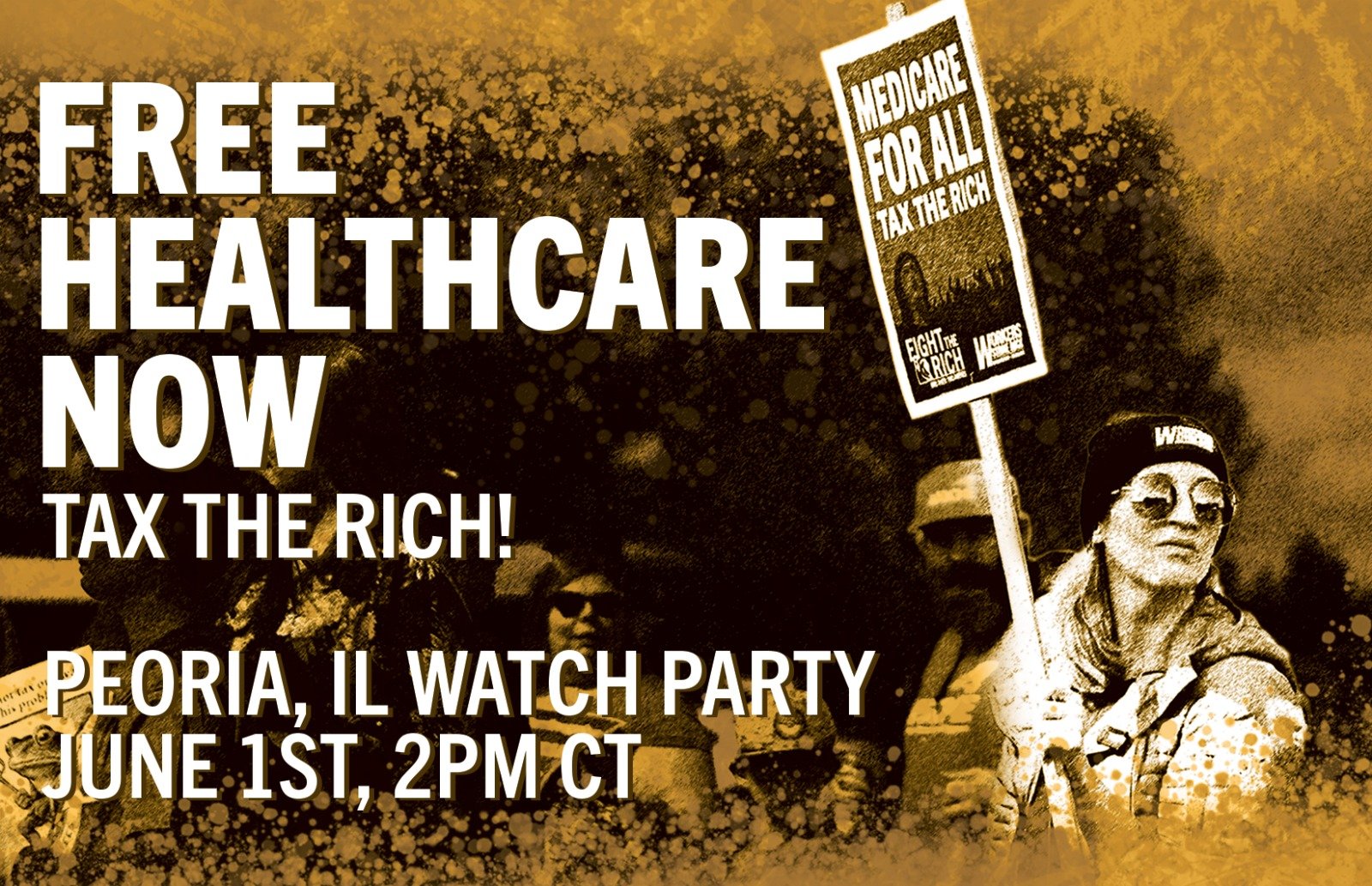 PEORIA — FREE HEALTHCARE NOW! TAX THE RICH!