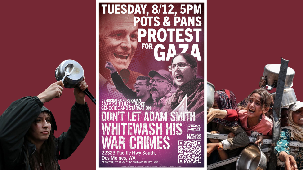 POTS & PANS PROTEST FOR GAZA – Don’t Let Adam Smith Whitewash His War Crimes!