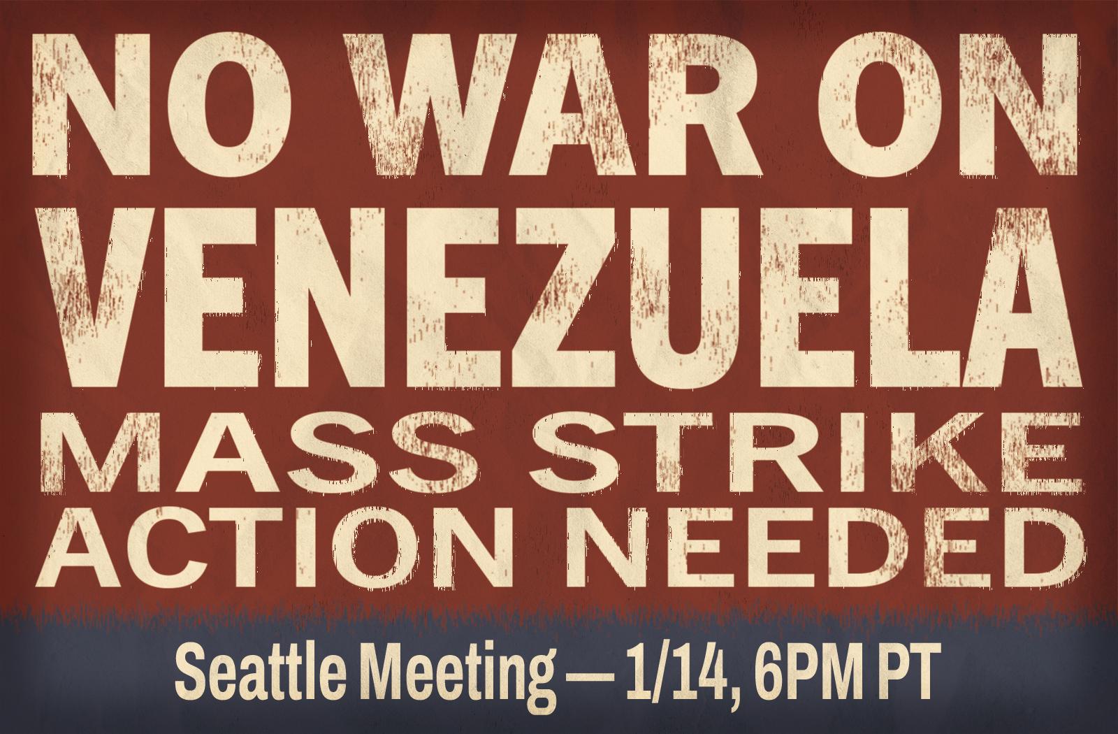 SEATTLE JANUARY MEETING - NO WAR ON VENEZUELA!