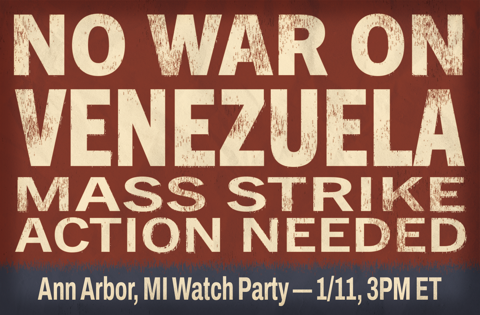 ANN ARBOR MEETING: NO WAR ON VENEZUELA!