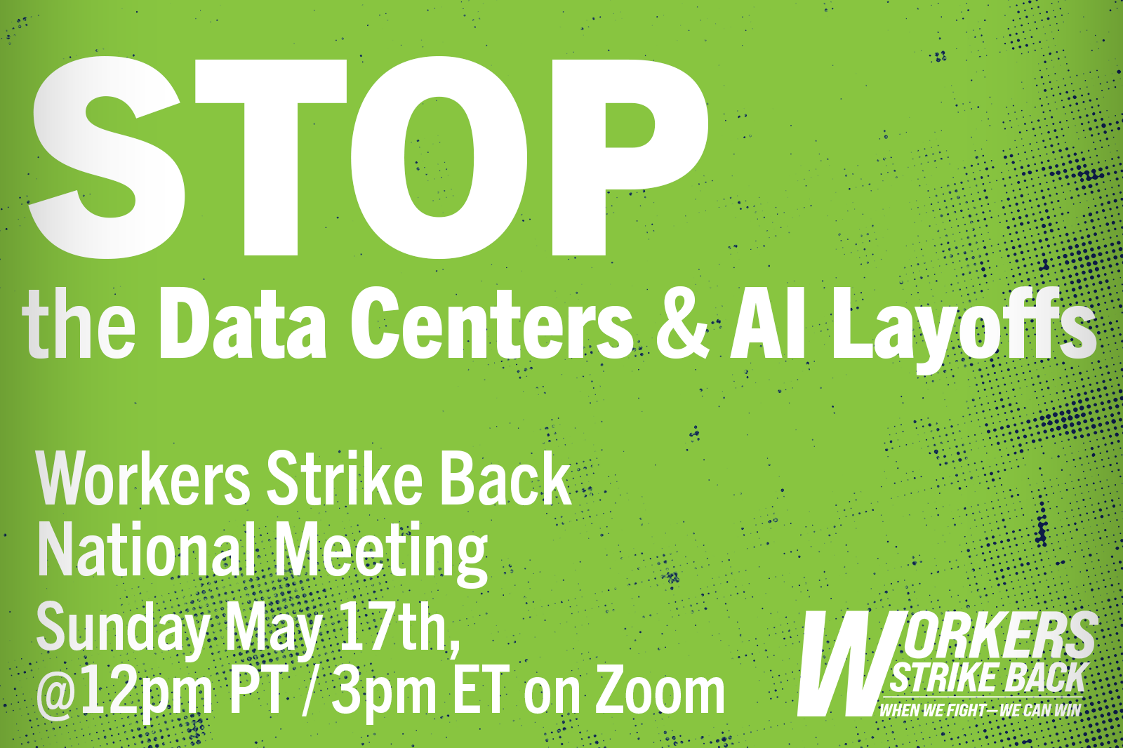 May NATIONAL Meeting: Stop the Data Centers and AI Layoffs - 12pm PT / 2pm CT / 3pm ET, on Zoom