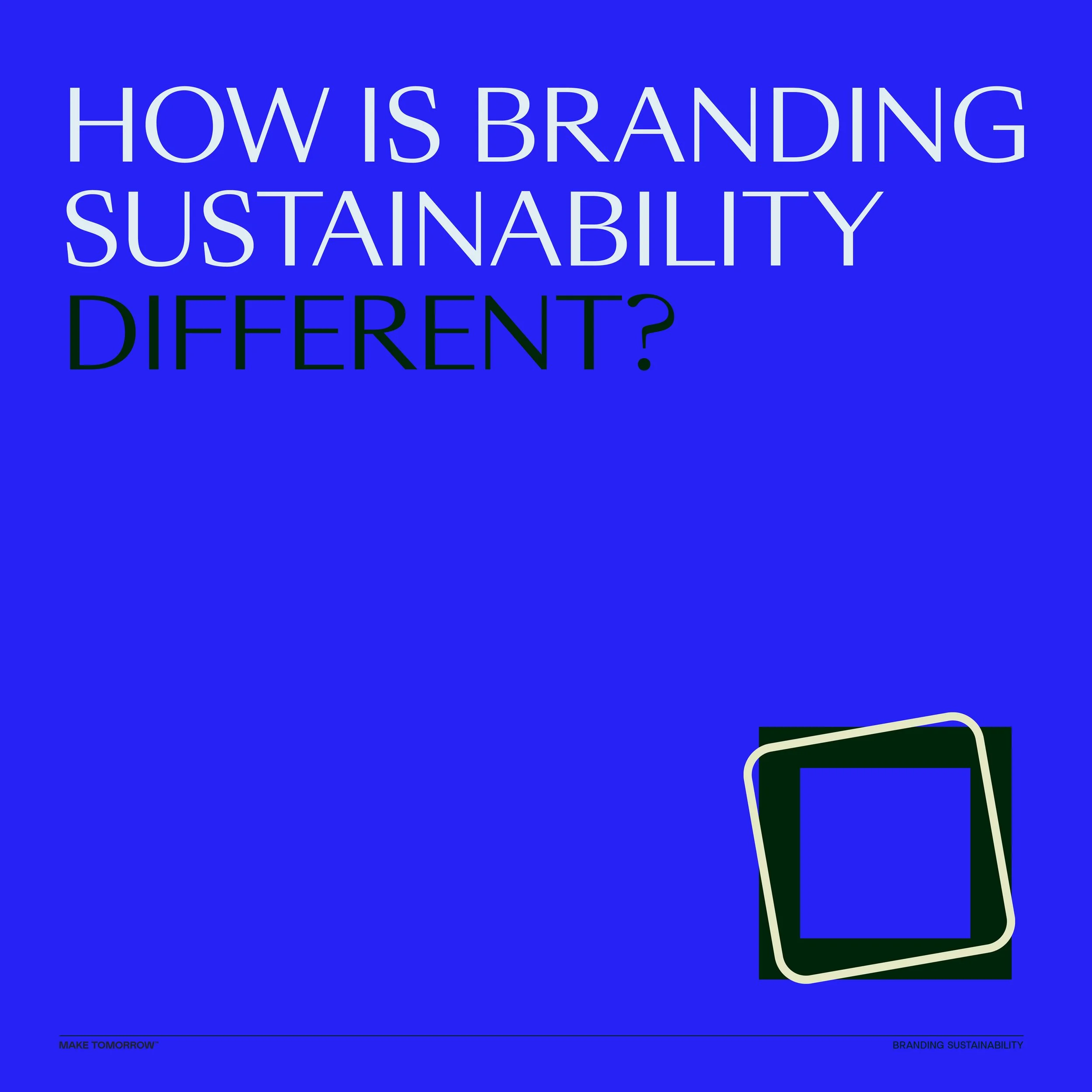 Make Tomorrow Branding Sustainability – The Difference