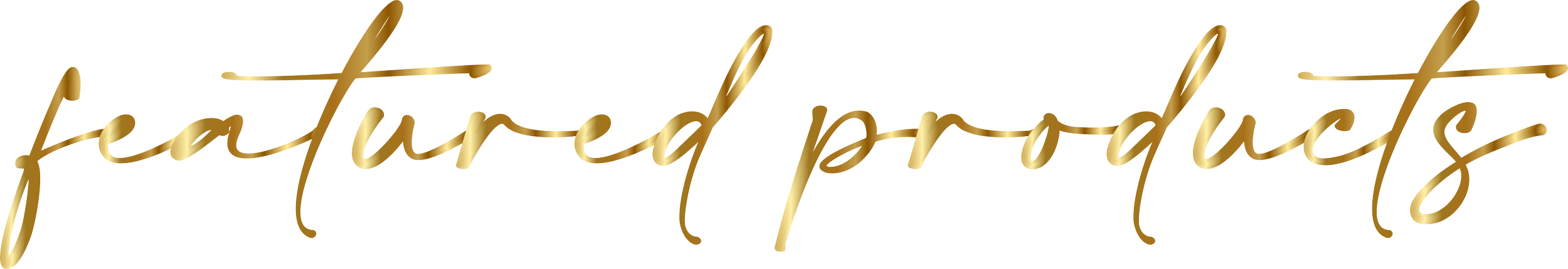 Gold cursive text says "featured products" on a transparent background.