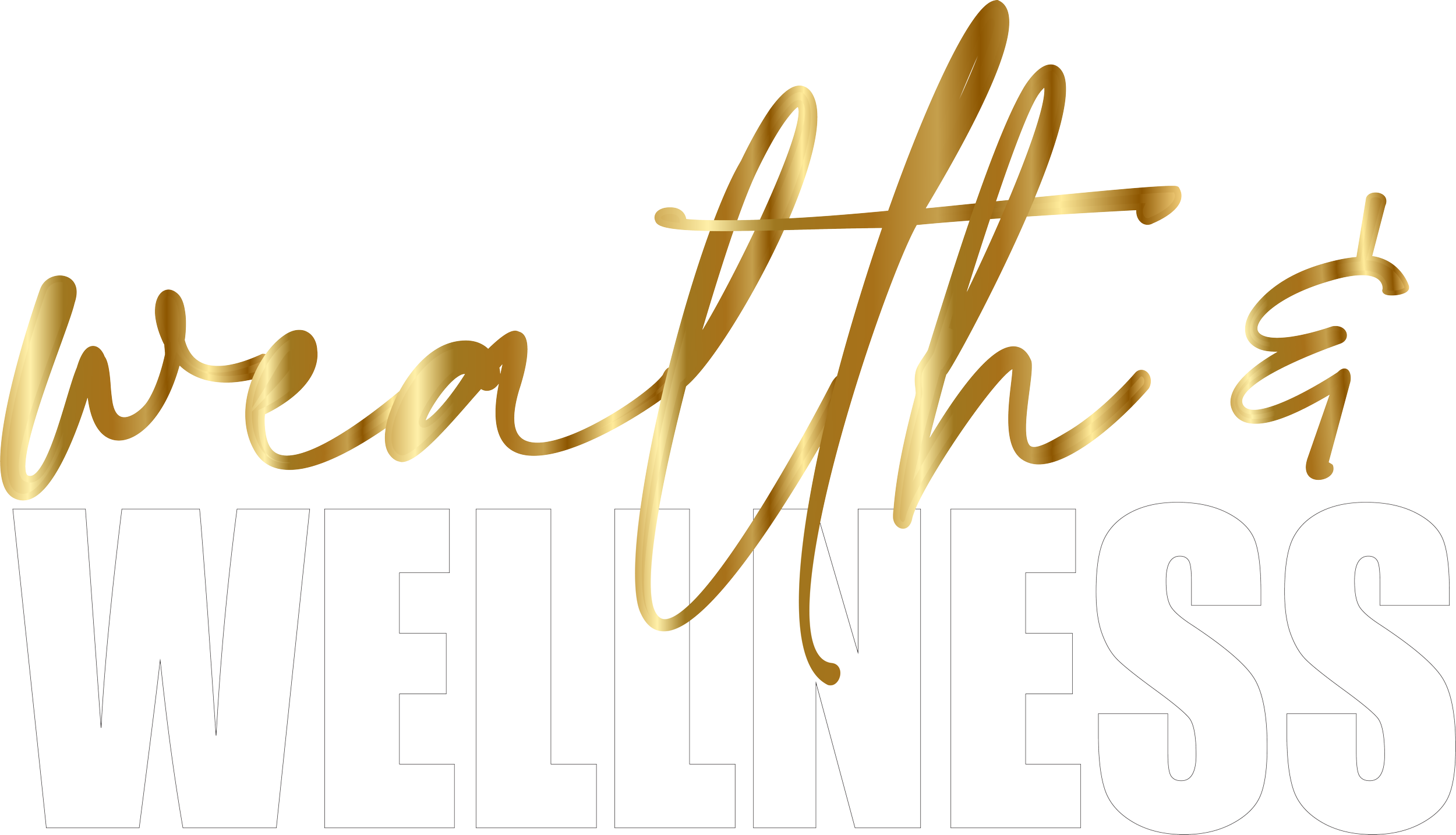 Text saying 'Wealth & Wellness' with the words 'Wealth' and 'Wellness' in gold cursive and the ampersand in white, all on a transparent background.