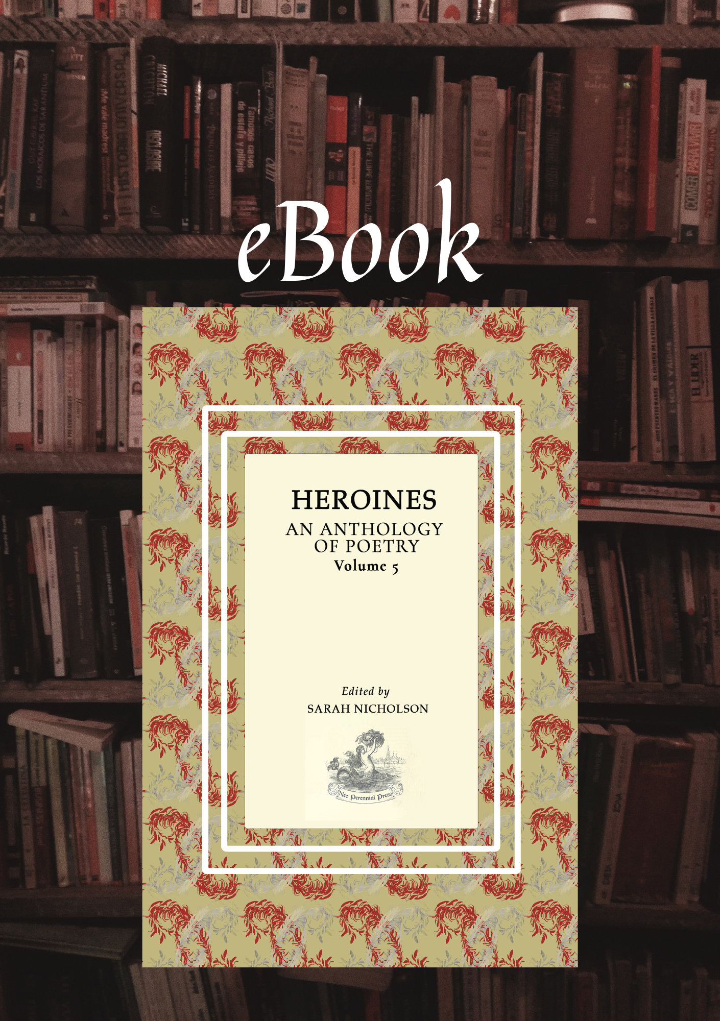 ebook-volume-5-heroines-an-anthology-of-poetry-writing-the-heroine