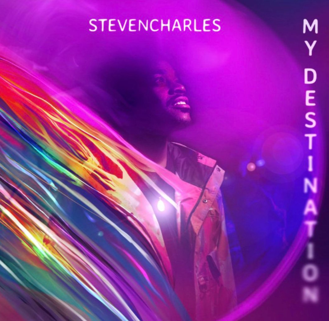 StevenCharles Drops “My Destination”