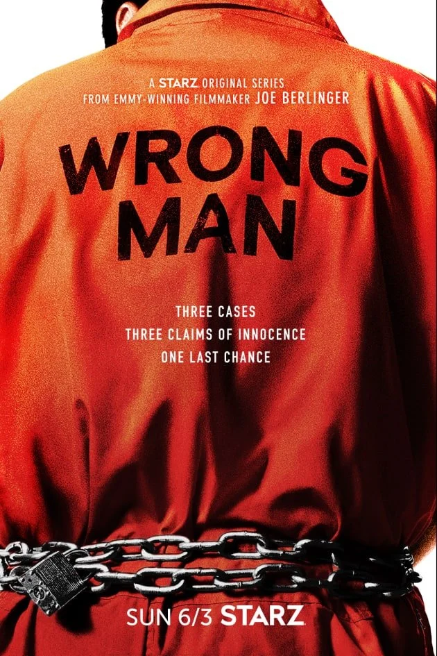 Promotional poster for the Starz series 'Wrong Man' featuring a man in an orange prison jumpsuit with chains and a padlock around his waist. Text highlights the series' creator, Joe Berlinger, and describes the storyline involving three cases and claims of innocence.