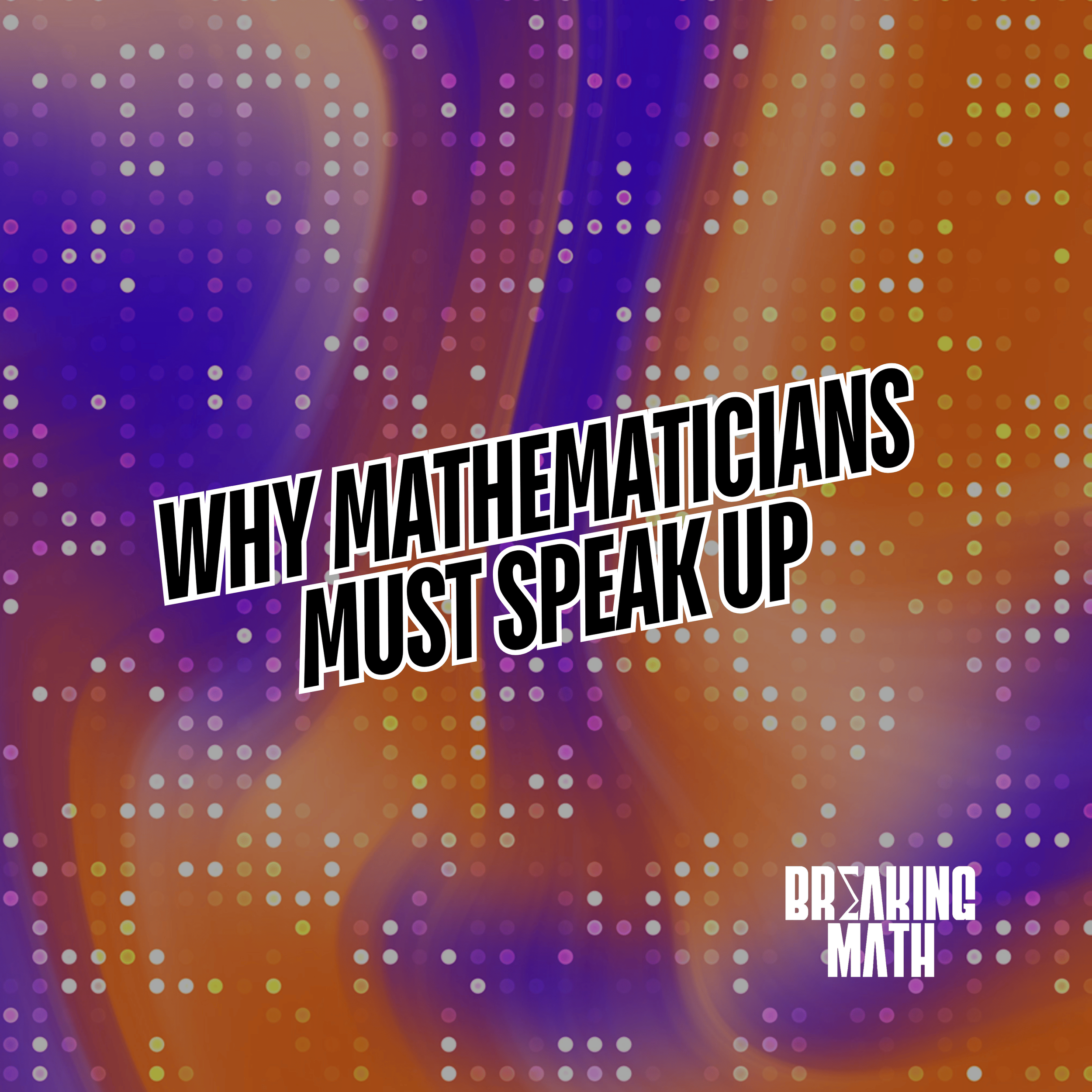 Why Mathematicians Must Speak Up with Bryna Kra
