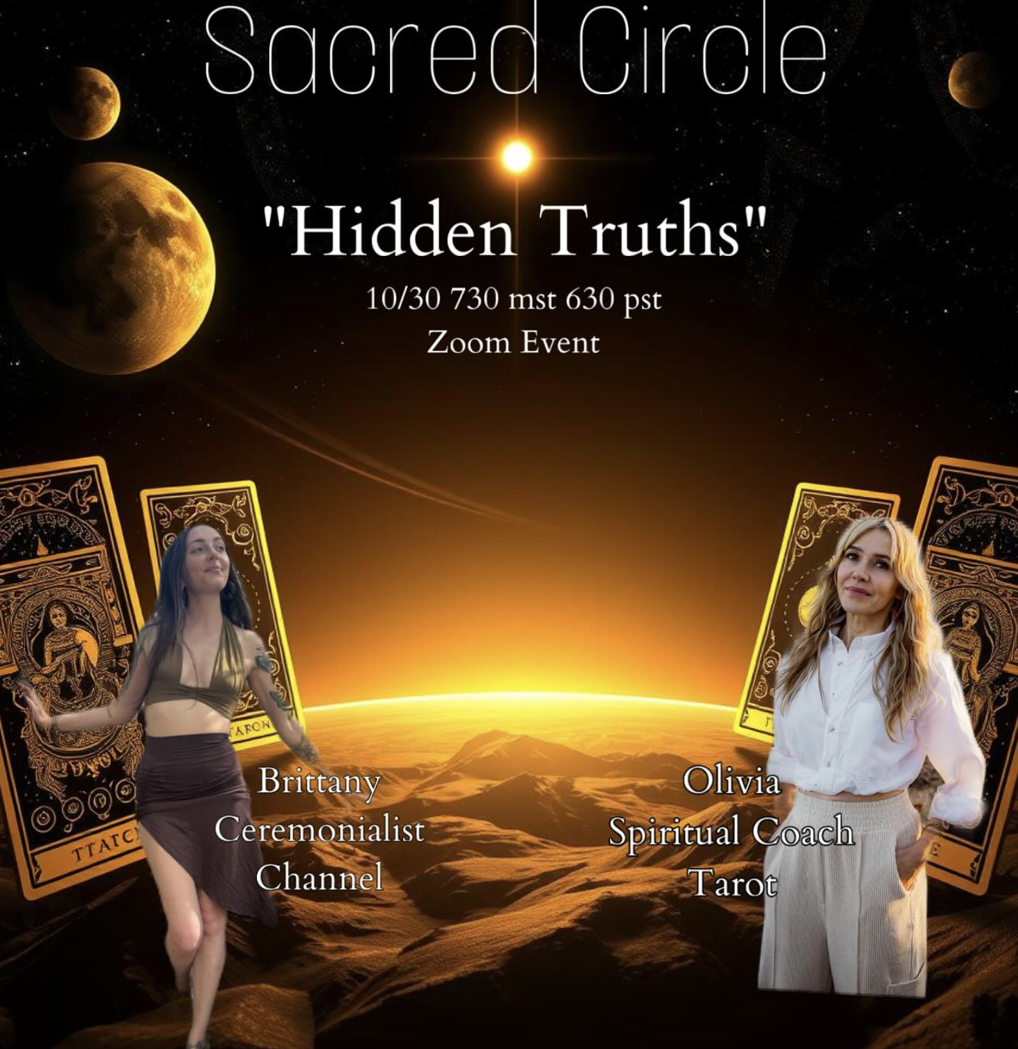 Event poster titled "Sacred Circle" for a Zoom event called "Hidden Truths" scheduled on October 30th at 7:30 PM, featuring Brittany, a Ceremonialist Channel, and Olivia, a Spiritual Coach Tarot. The background depicts a cosmic scene with planets, stars, and a glowing horizon over mountains.
