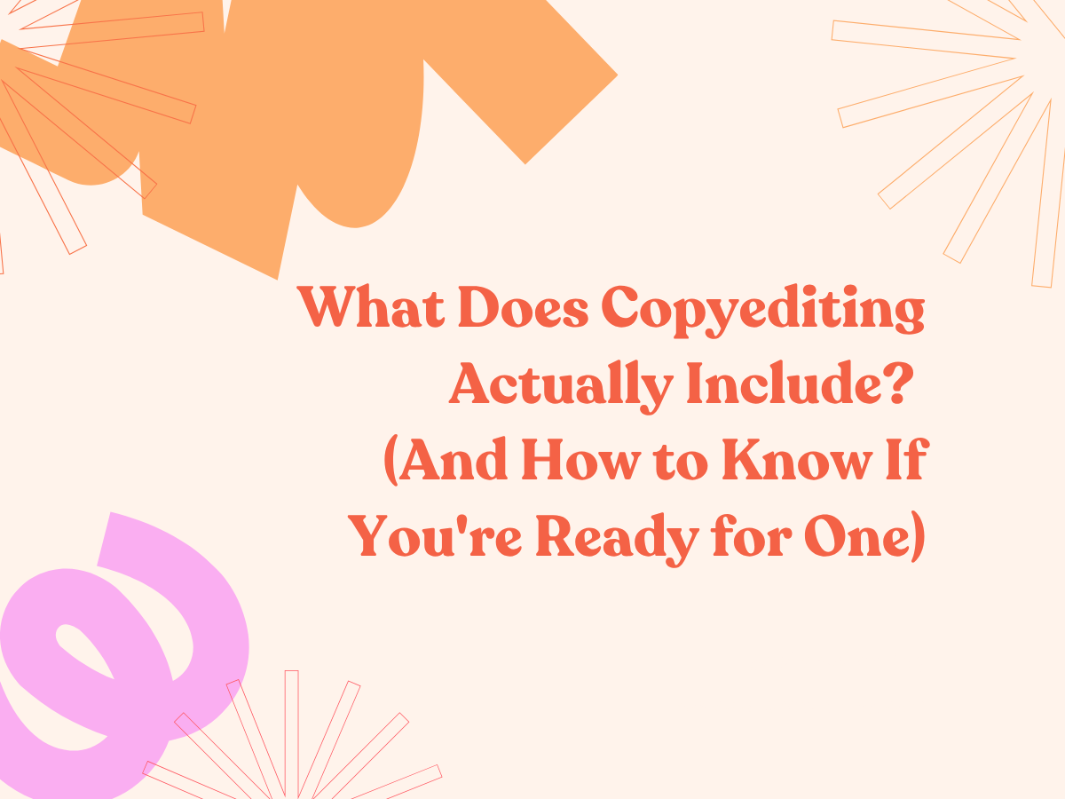 What Does Copyediting Actually Include? (And How to Know If You're Ready for One)